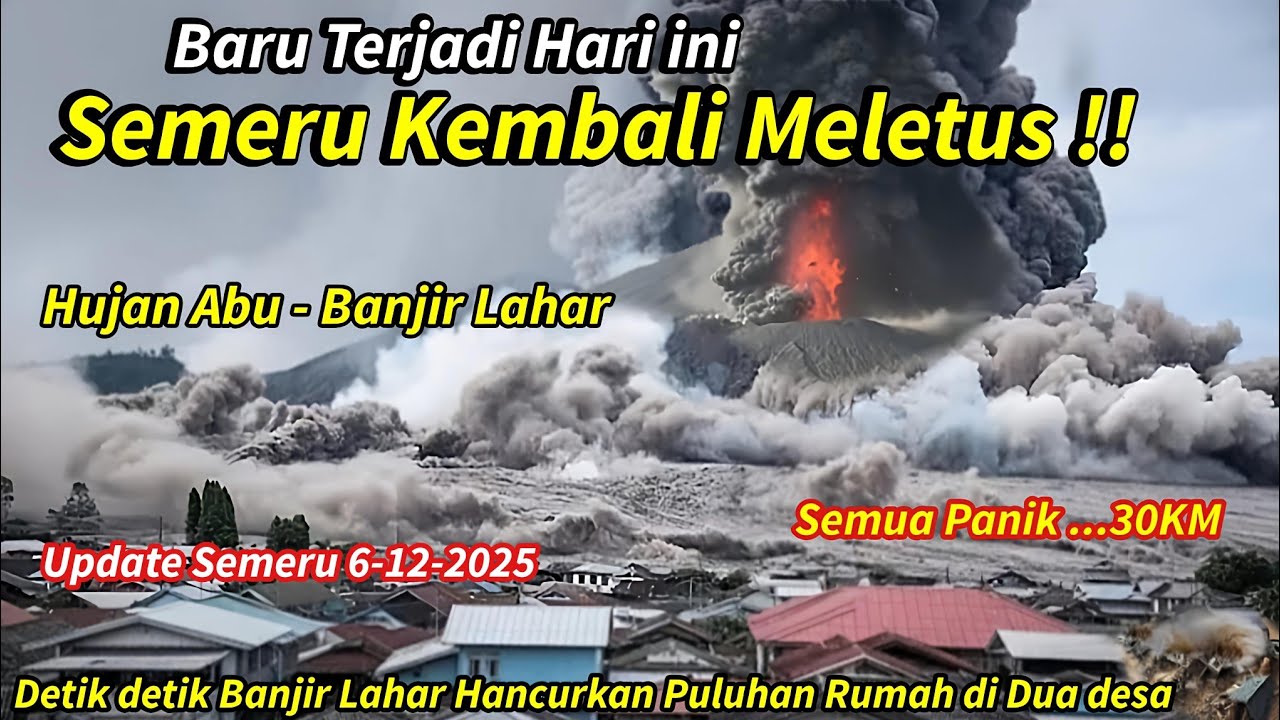 BARU TERJADI HARI INI, SEMERU KEMBALI MELETUS DAHSYAT, SEMUA PANIK..30 KM, Update Semeru 6/12/2025