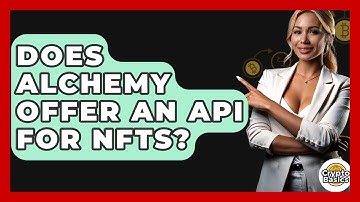 Does Alchemy Offer An API For NFTs? - CryptoBasics360.com