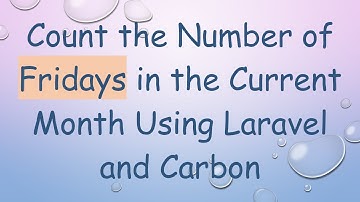 Count the Number of Fridays in the Current Month Using Laravel and Carbon