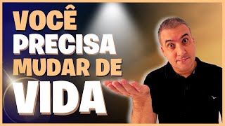 VOCÊ PRECISA MUDAR DE VIDA!!! | Wagner Almeida