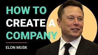 Elon Musk Five Rules on how to create a company.