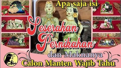 Apa Saja Isi Seserahan Pernikahan dan Maknanya - Calon Manten Wajib Tahu - Wedding Gift #Hantaran