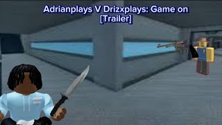 AdrianPlays V Drizxplays: Game on.. [TRAILER]