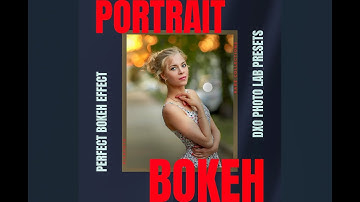 Portrait BOKEH DxO Presets • by Rare Collections