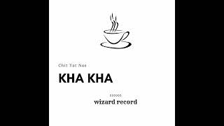 Kha Kha - ခစရကန Offical Audio