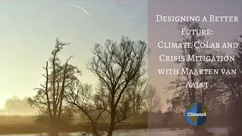 Designing a Better Future: Climate CoLab and Crisis Mitigation with Maarten van Aalst