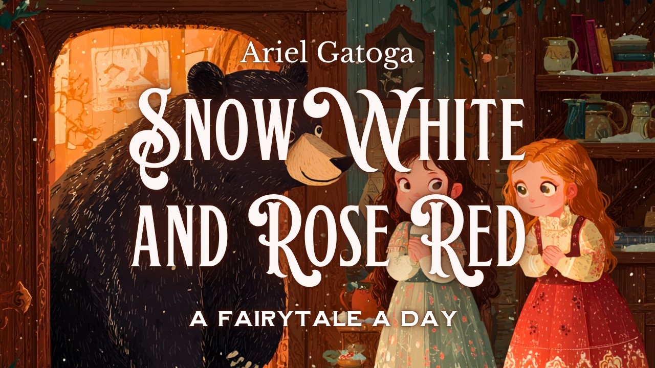 The Secrets of Snow White and Rose Red: Ancient Fairy Tale Wisdom