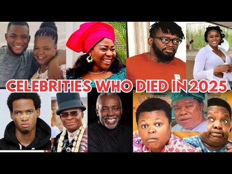 6 Nollywood Actors And Actresses Who Died In 2025 Full List