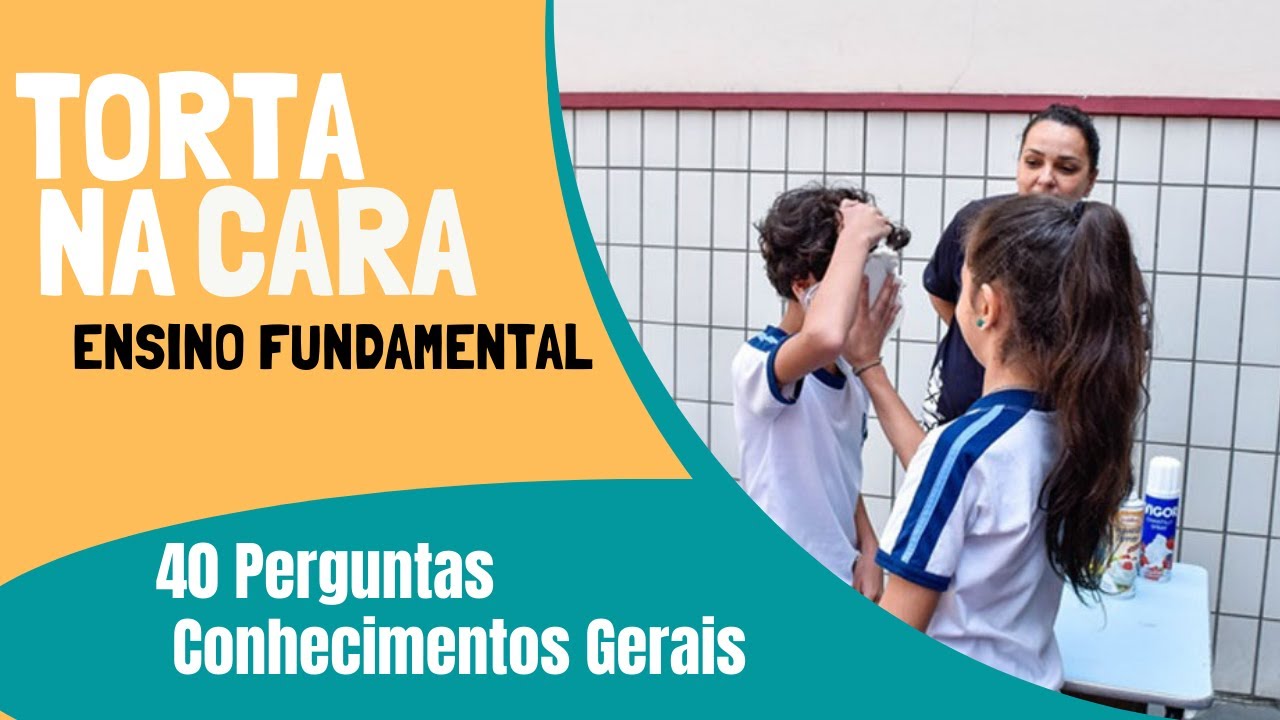 40 Perguntas Torta na Cara ¦ ENSINO FUNDAMENTAL (Nível fácil) 