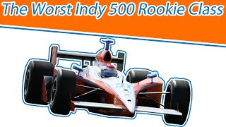 The Worst Indy 500 Rookie Class