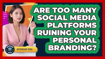 Are Too Many Social Media Platforms Ruining Your Personal Branding? - Internship Hero