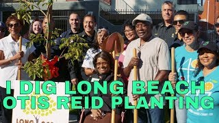 I Dig Long Beach Tree Planting in Memory of Long Beach Fire Captain Otis Reid