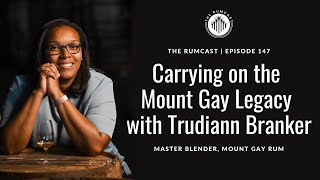 Carrying on the Mount Gay Legacy with Trudiann Branker, Master Blender
