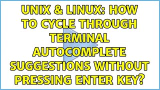 Unix & Linux: How to cycle through terminal autocomplete suggestions without pressing ENTER key