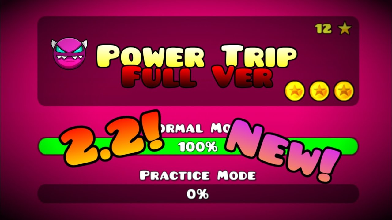 (OLD VERSION) GEOMETRY DASH! 🌑Power Trip Full Version 2.2 🌑 By Me) VedDevAz) [1080p60] NEW UPDATE!