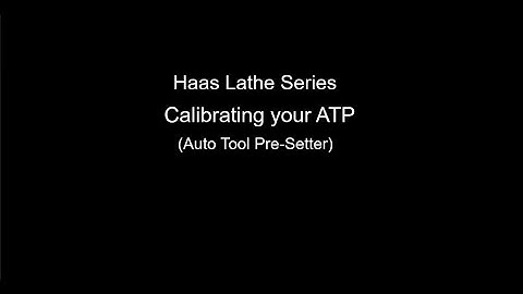 Haas Lathe ATP probe calibration (Auto Tool Pre-Setter)