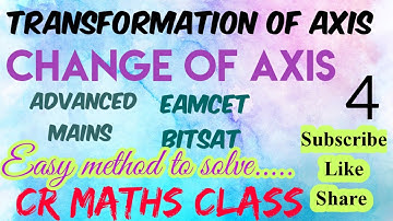 TRANSFORMATION OF AXIS //CHANGE OF AXIS part 4//Advanced, Mains,Eamcet,Bitsat//CR MATHS CLASS