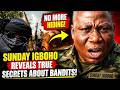 SUNDAY IGBOHO REVEALSTRUE SECRETS ABOUT BANDITS