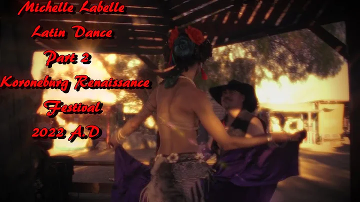 Michelle Labelle - Latin Dance - Part 2 - Koroneburg Renaissance Festival 2022 A.D