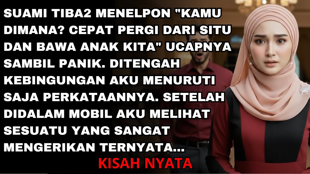 CEPAT PERGI DARI SITU DAN BAWA ANAK KITA, TELEFON SUAMI PANIK KETAKUTAN - AKU SYOK SAAT TAU TERNYATA
