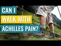 Is it OK To Walk with Achilles Tendinitis?