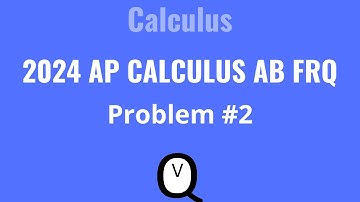 2024 AP Calculus AB FRQ Problem 2 #apcalculusab #apcalculus