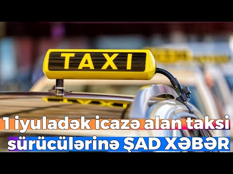 1 iyuladək icazə alan taksi sürücülərinə şad xəbər