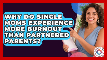 Why Do Single Moms Experience More Burnout Than Partnered Parents? | Single Parent Support Hub News