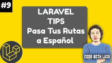 Laravel Tips: Pasa Tus Rutas a Español