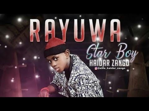 Rayuwa Haidar A Zango (star Boy) New Song