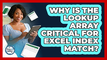 Why Is The Lookup Array Critical For Excel INDEX MATCH? - Docs and Sheets Pro