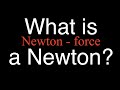 Understanding Newtons, Joules, and Watts