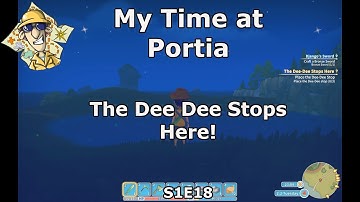 My Time at Portia S1E18 The Dee Dee Stops Here!
