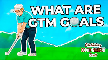 What Are GTM Goals? | Defining Go-to-Market Milestones with RevPartners