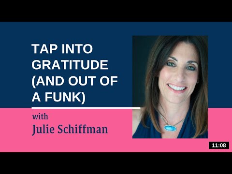 Tap into Gratitude (and out of a funk): EFT/Tapping with Julie Schiffman