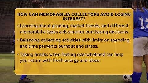 How Can Memorabilia Collectors Avoid Losing Interest? - The Memorabilia Zone