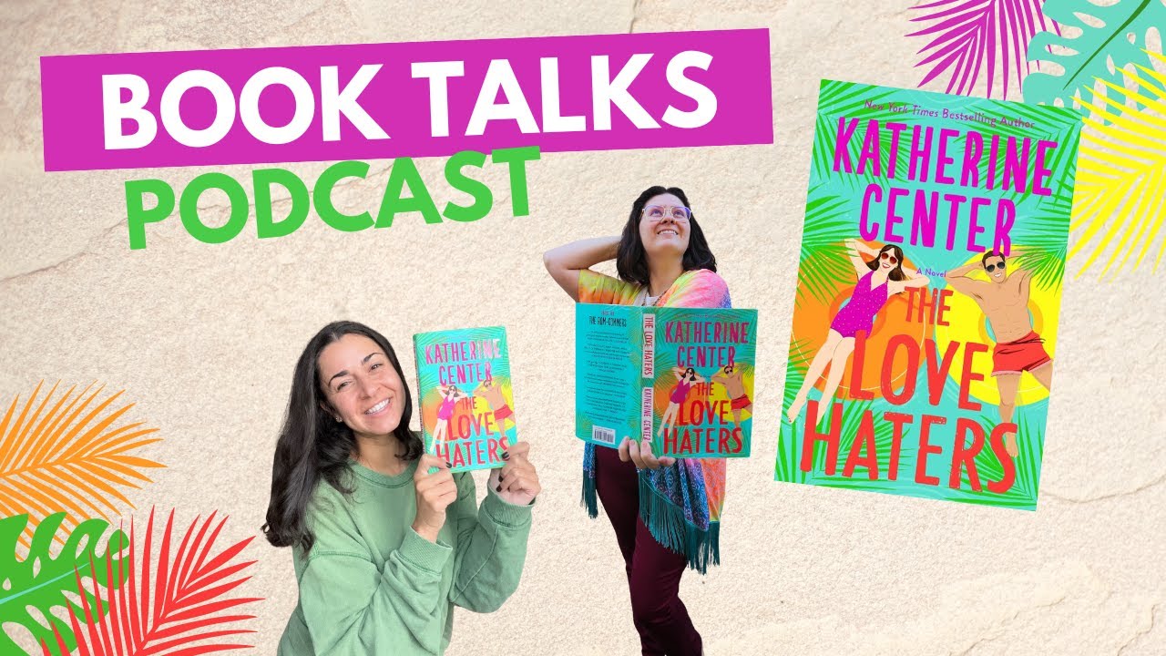 We Read The Love Haters (and cried) | Katherine Center Book Talk