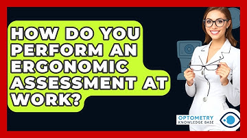 How Do You Perform An Ergonomic Assessment At Work? - Optometry Knowledge Base