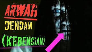 ARWAH DENDAM (KEBENCIAN)CERITA HORROR STORY