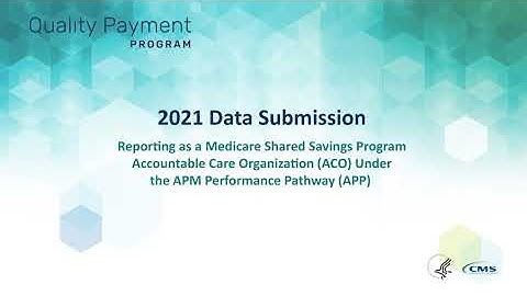 Reporting as a Medicare Shared Savings Program ACO Under the APM Performance Pathway (APP)