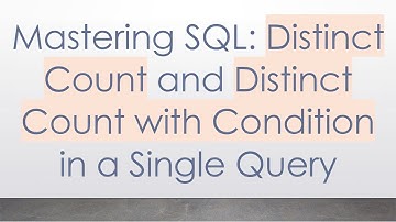 Mastering SQL: Distinct Count and Distinct Count with Condition in a Single Query
