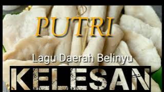 KELESAN - PUTRI | LAGU DAERAH BELINYU TERFAVORIT