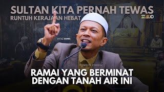USTAZ MANIS - STRATEGI MUSUH MENJATUHKAN SULTAN. SULTAN TEWAS KERAJAAN RUNTUH