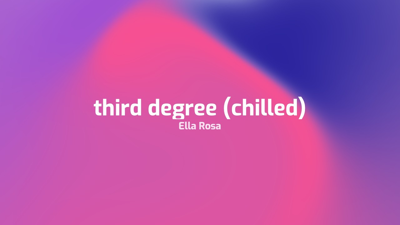 Ella Rosa - third degree (lyrics) adlı videoyu YouTube'da izle Ella Rosa - third degree (lyrics) adlı videoyu YouTube'da izle