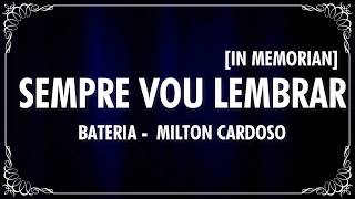 SEMPRE VOU LEMBRAR | IN MEMORIAN (BATERIA) - MILTON CARDOSO (Cover)