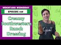 THE BEST CREAMY SOUTHWESTERN RANCH DRESSING - WEIGHT LOSS WEDNESDAY - EPISODE 198