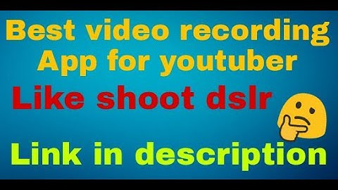 Best Video Recording Camera Apps To Record Videos Like DSLR!