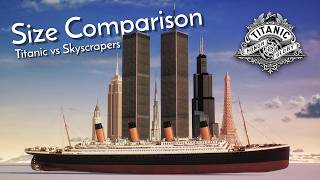 TITANIC versus SKYSCRAPERS (3D Size Comparison) TITANIC versus SKYSCRAPERS (3D Size Comparison)