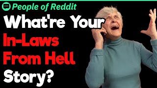 What're Your In-Laws From Hell Story?