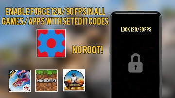 Enable Force 120/90 FPS In All Games and Apps With SetEdit codes - No Root!